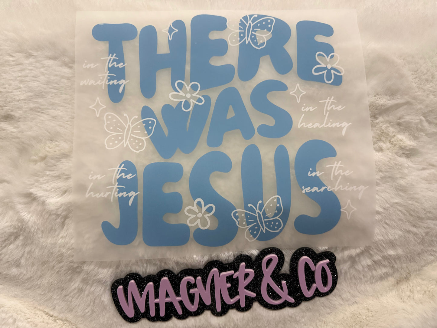 There was Jesus
